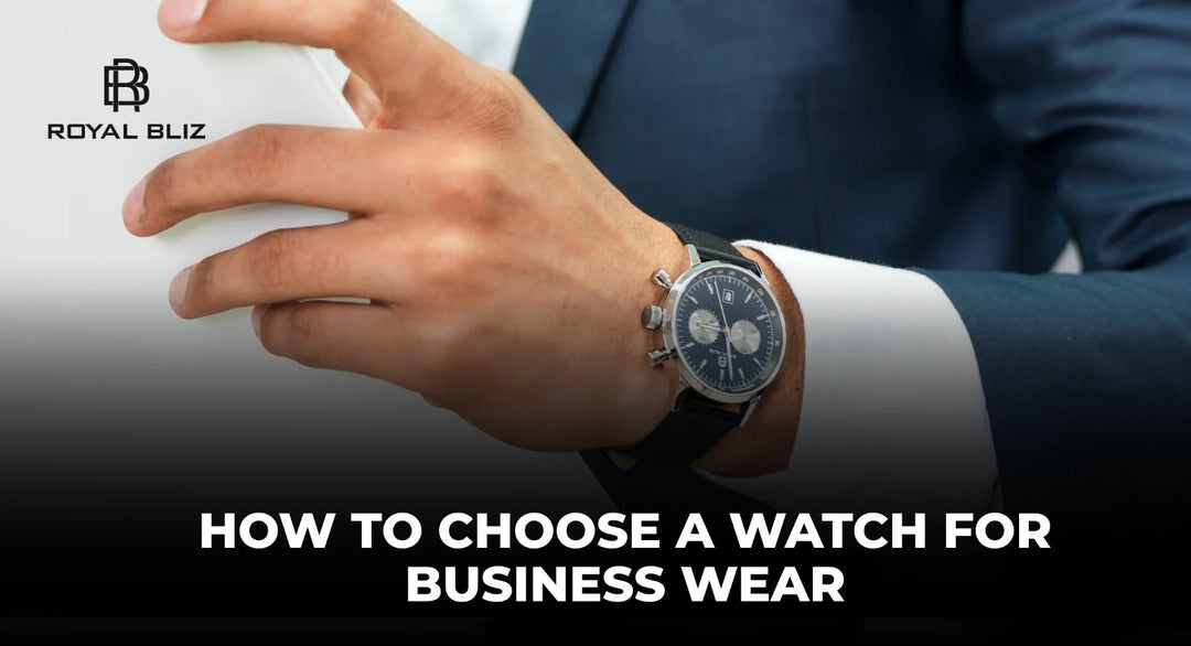 How to Choose a Watch for Business Wear