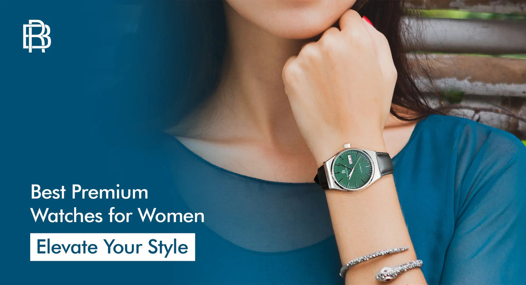 Best Premium Watches for Women Elevate Your Style