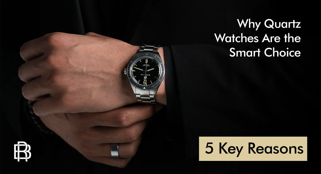 Why Quartz Watches Are the Smart Choice – 5 Key Reasons