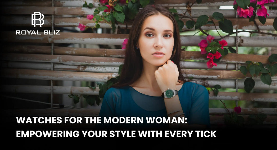 Watches for the Modern Woman: Empowering Your Style with Every Tick
